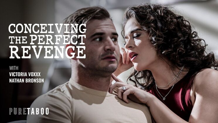 [PureTaboo] - Conceiving The Perfect Revenge - Nathan Bronson - Victoria Voxxx